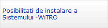 Posibilitati de instalare a 
Sistemului -WiTRO