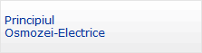 Principiul 
Osmozei-Electrice